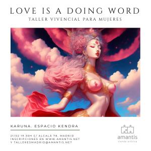 LOVE IS A DOING WORD. Taller vivencial para mujeres | MAD 21/02